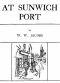 [Gutenberg 10876] • At Sunwich Port, Complete